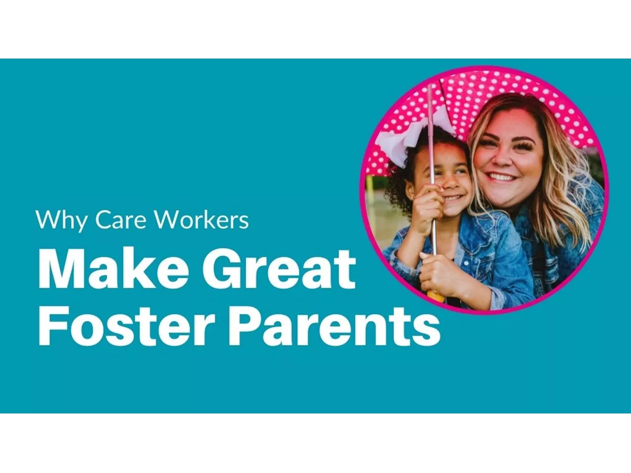 Skills That Make Care Workers Great Foster Parents